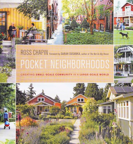 Ross Chapin: Pocket neighborhoods (2011, Taunton Press)