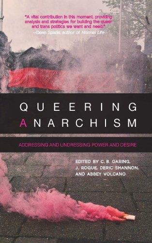 Queering Anarchism (2012, AK Press)