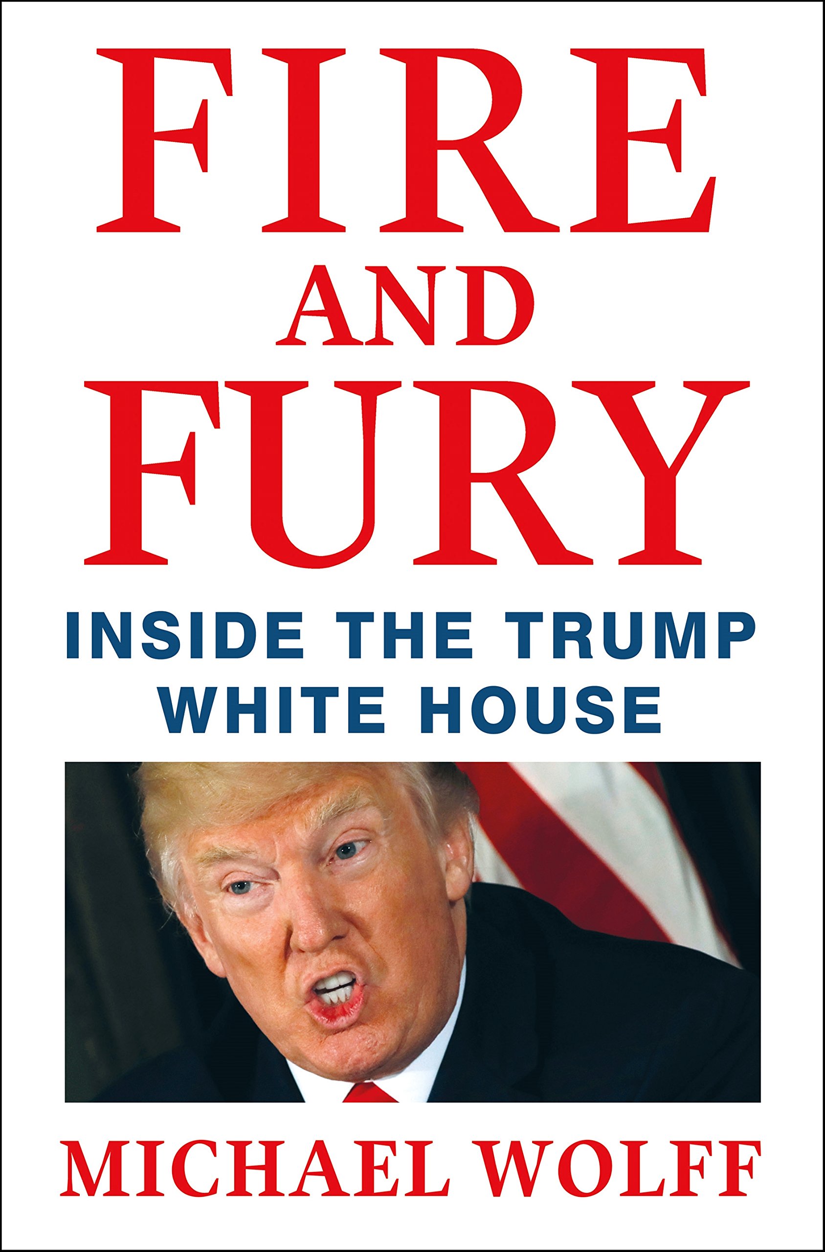 Michael Wolff: Fire And Fury: Inside The Trump White House (Hardcover, 2018, Henry Holt & Company)