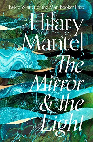 Hilary Mantel: The Mirror and the Light (Hardcover, 2020, Fourth Estate)