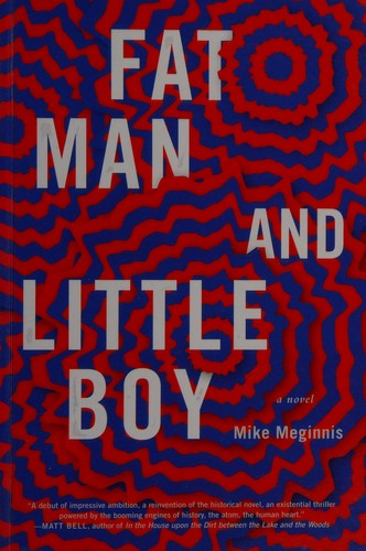 Mike Meginnis: Fat Man and Little Boy (2014, Black Balloon Publishing)