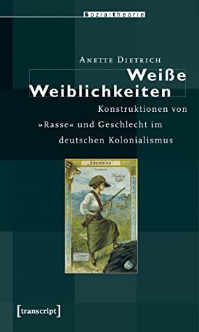 Weiße Weiblichkeiten (Paperback, German language, 2007, Transcript)