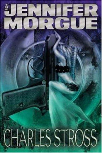 Charles Stross: The Jennifer Morgue (Hardcover, 2006, Golden Gryphon Press)