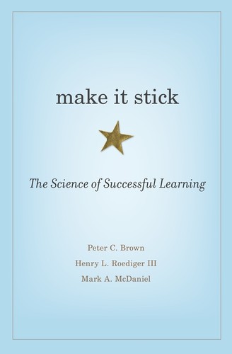 Peter C. Brown, Henry L. Roediger, Mark A. McDaniel: Make It Stick (2014, The Belknap Press of Harvard University Press)