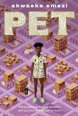 Akwaeke Emezi: Pet (Hardcover, 2019, Make Me A World)