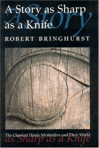 Robert Bringhurst: A Story as Sharp as a Knife (Hardcover, 2000, University of Nebraska Press)