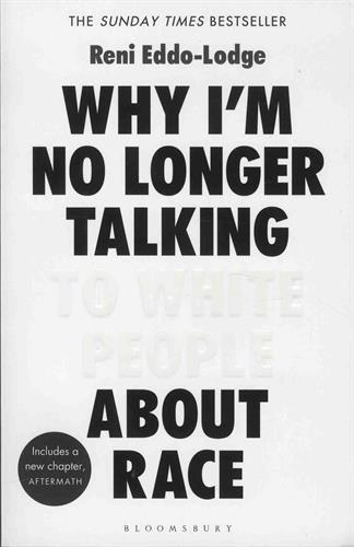 Reni Eddo-Lodge: Why I'm No Longer Talking to White People About Race (2018)