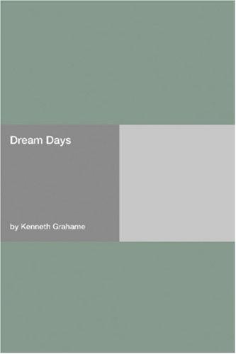 Kenneth Grahame: Dream Days (Paperback, 2006, Hard Press)