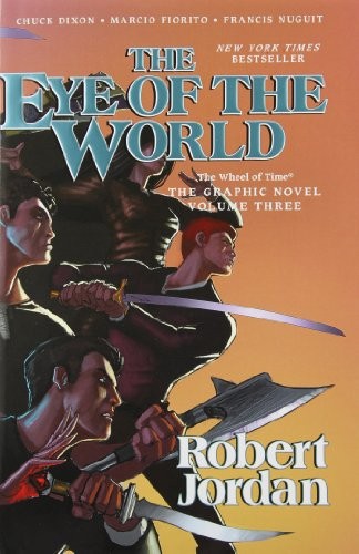 Chuck Dixon, Robert Jordan, Marcio Fiorito, Francis Nuguit: The Eye of the World (Hardcover, 2013, Tor Books)
