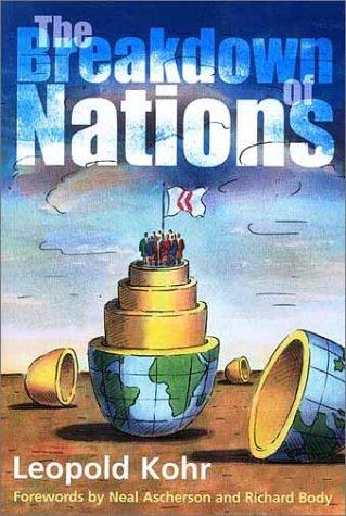 Leopold Kohr: The breakdown of nations (2001, Green Books in association with New European Publications, Distributed in the USA by Chelsea Green Pub. Co.)