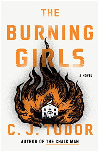 C. J. Tudor: The Burning Girls (Hardcover, 2021, Ballantine Books)