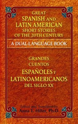 Anne E. Hiller: Great Spanish And Latin American Short Stories Of The 20th Century (Paperback, 2012, Dover Publications)