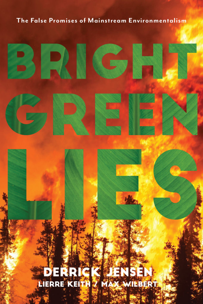 Lierre Keith, Max Wilbert, Derrick Jensen: Bright Green Lies (2021, Monkfish Book Publishing Company)