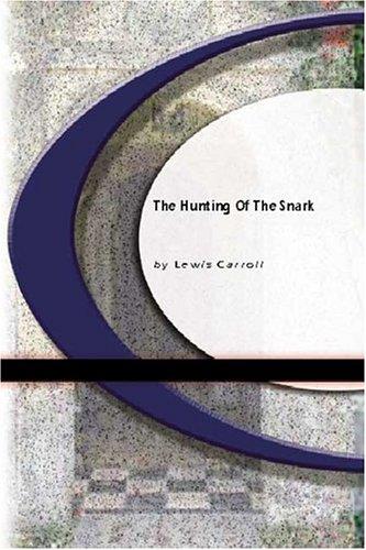 Lewis Carroll: The Hunting of The Snark (2004, BookSurge Classics)