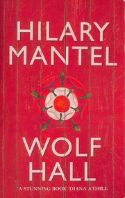 Hilary Mantel: Wolf Hall (2009, Fourth Estate)