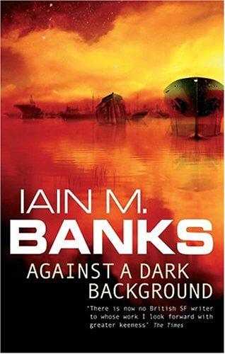 Iain M. Banks: Against a Dark Background (Paperback, 1995, Orbit)
