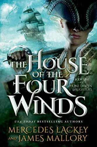 Mercedes Lackey, James Mallory: The House of the Four Winds: Book One of One Dozen Daughters (2014, Tor Books)