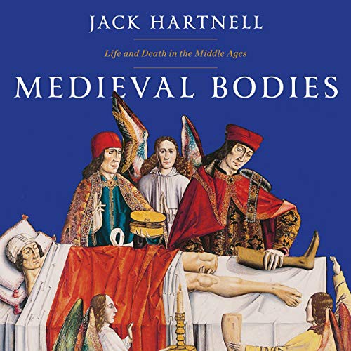 Jack Hartnell: Medieval Bodies (AudiobookFormat, 2021, Highbridge Audio and Blackstone Publishing)