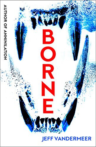 Jeff VanderMeer: BORNE PB (Paperback, 2018, fourth state uk)
