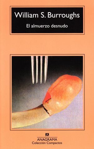 William S. Burroughs: El almuerzo desnudo / Naked Lunch (Compactos Anagrama) (Spanish Edition) (Spanish language, 2006)