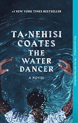 Ta-Nehisi Coates: The Water Dancer (2020, One World)