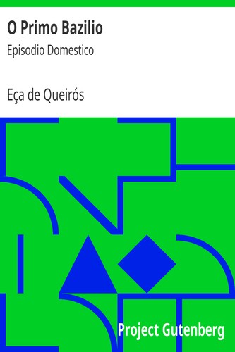 Eça de Queiroz: O Primo Bazilio (EBook, Portuguese language, 2013, Project Gutenberg)