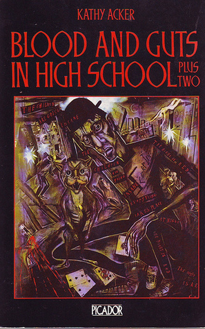 Kathy Acker: Blood and Guts in High School, plus two (Paperback, Pan Books)