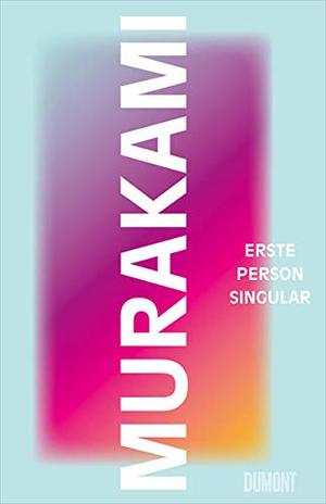 Haruki Murakami, Ursula Gräfe: Erste Person Singular (Hardcover, German language, 2021, DuMont Buchverlag GmbH & Co. KG)