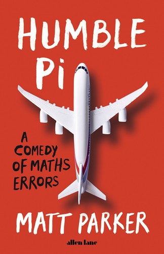 Matt Parker: Humble Pi (2019, Penguin Books, Limited)