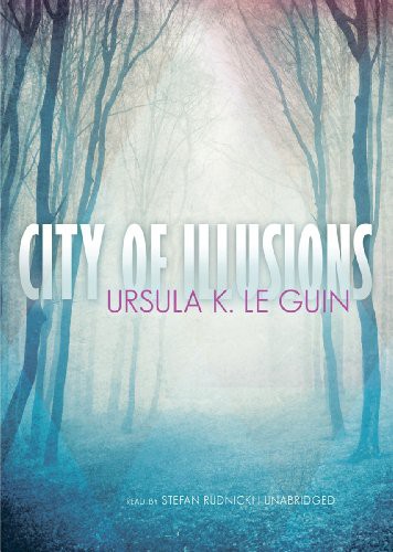 Ursula K. Le Guin, Stefan Rudnicki: City of Illusions (2011, Blackstone Publishing, Blackstone Audio, In.)