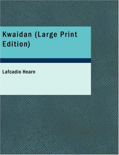 Lafcadio Hearn: Kwaidan (Large Print Edition): Kwaidan (Large Print Edition) (Paperback, 2007, BiblioBazaar)