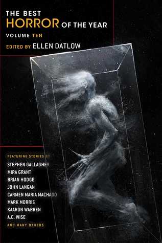 Ellen Datlow: Best Horror of the Year Volume Ten (2018, Night Shade Books)
