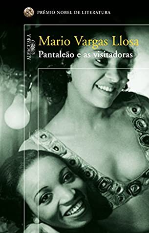 Mario Vargas Llosa: Pantaleão e as visitadoras (Paperback, Portuguese language, 2007, Alfaguara, Objetiva)