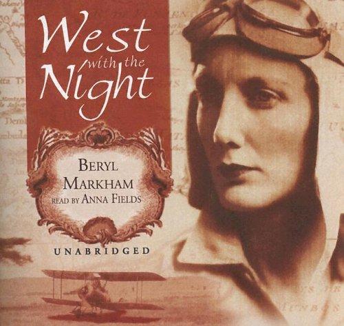 Beryl Markham: West With the Night (AudiobookFormat, 2005, Blackstone Audiobooks)
