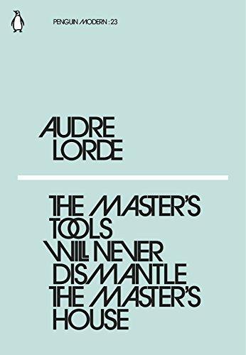 Audre Lorde: The Master's Tools Will Never Dismantle the Master's House (Paperback, 2018)