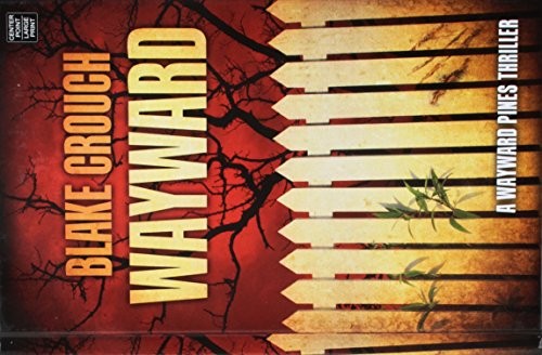 Blake Crouch: Wayward (Hardcover, 2018, Center Point Pub)