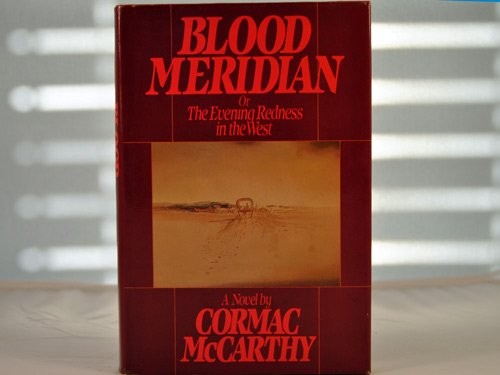 Cormac McCarthy: Blood Meridian (1985, Random House)