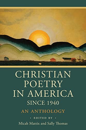 Micah Mattix, Sally Thomas: Christian Poetry in America Since 1940 (2022, Paraclete Press, Incorporated, Iron Pen)