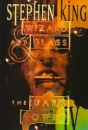 Stephen King: Wizard and Glass (Hardcover, 1997, Donald M. Grant, Publisher)