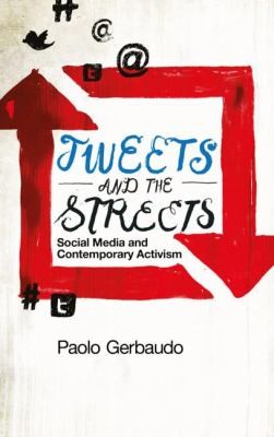 Paolo Gerbaudo: Tweets And The Streets Social Media And Contemporary Activism (2012, Pluto Press (UK))