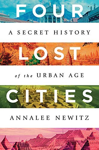 Annalee Newitz: Four Lost Cities (2022, W. W. Norton & Company)