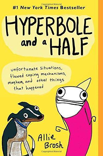 Allie Brosh: Hyperbole and a Half (Hardcover, 2013, Touchstone, Simon and Schuster)