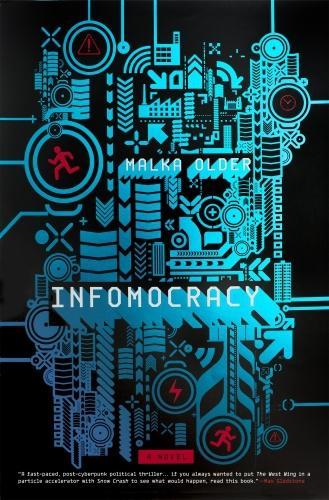 Malka Ann Older: Infomocracy (The Centenal Cycle, #1)