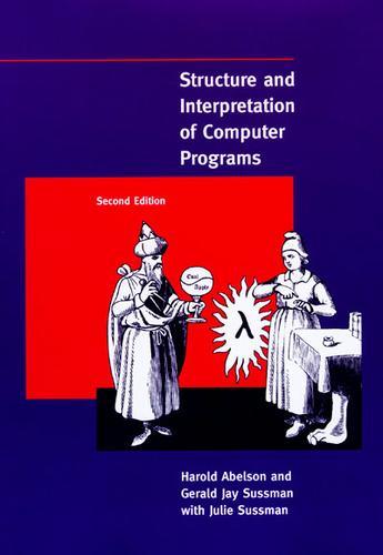 Structure and Interpretation of Computer Programs (1996, MIT Press)