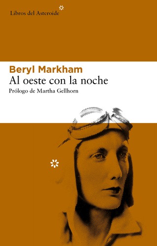 Beryl Markham: Al oeste con la noche (Spanish language, 2012, Libros del Asteroide)