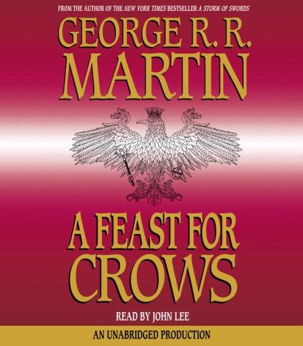 George R. R. Martin: A Feast for Crows (A Song of Ice and Fire, Book 4) (2005, Random House Audio)