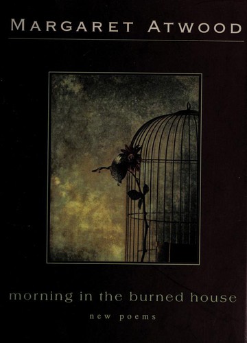Margaret Atwood: Morning in the burned house (1995, Houghton Mifflin)