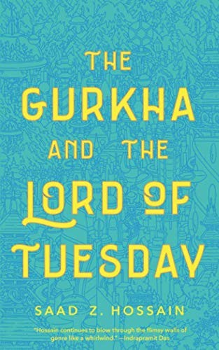Saad Z. Hossain: The Gurkha and the Lord of Tuesday (Paperback, 2019, Tor.com)