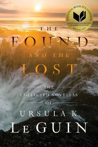 Ursula K. Le Guin: The found and the lost (EBook, 2016, Saga Press)