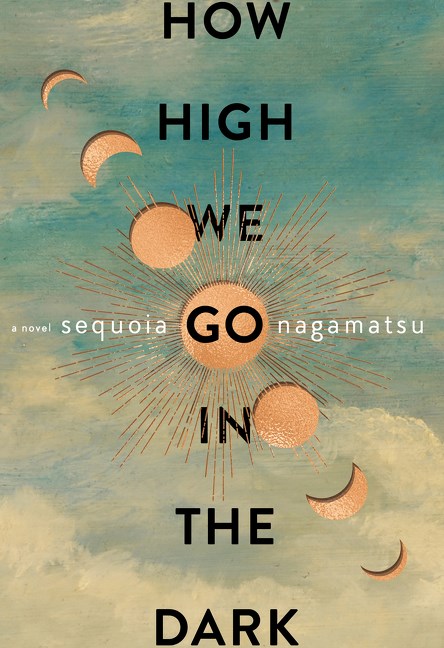 Sequoia Nagamatsu: How High We Go in the Dark (Hardcover, 2022, William Morrow)